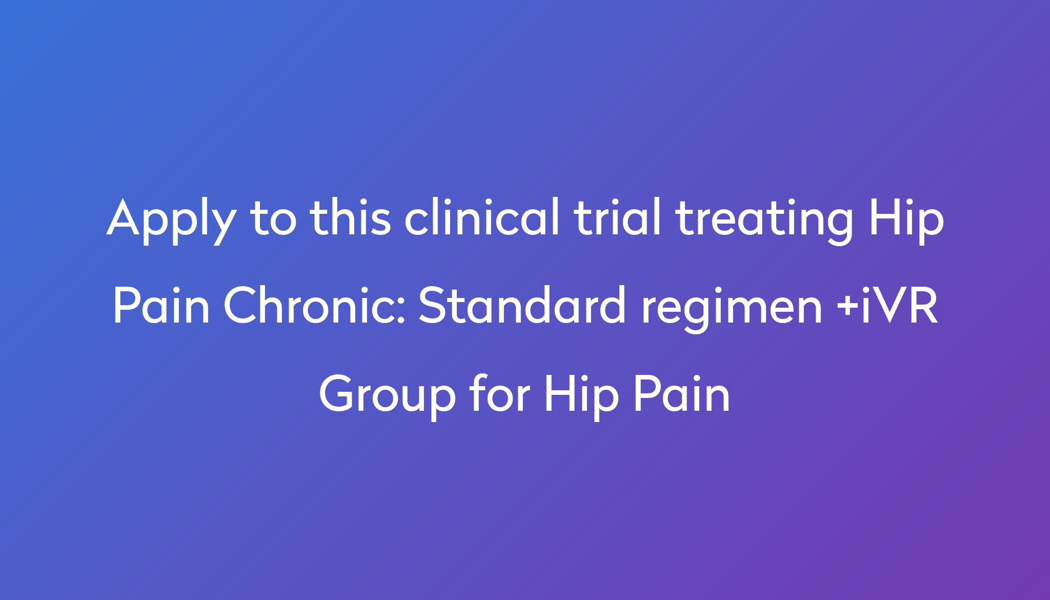 standard-regimen-ivr-group-for-hip-pain-clinical-trial-2024-power